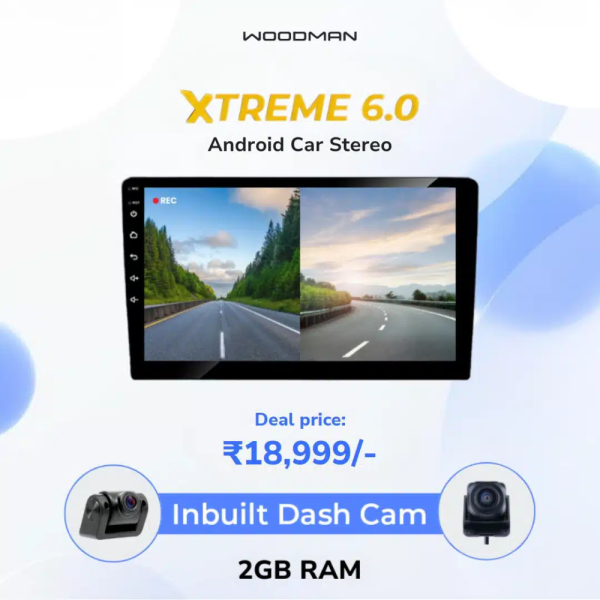 Woodman Xtreme 6.0 Android Car Stereo – 2GB RAM | QLED | 4G Slot | Octa-Core | Front & Back Camera Kit Included